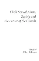 Sexueller Kindesmissbrauch, Gesellschaft und die Zukunft der Kirche - Child Sexual Abuse, Society, and the Future of the Church