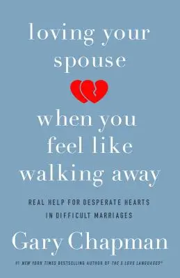 Den Ehepartner lieben, wenn man am liebsten weglaufen würde: Echte Hilfe für verzweifelte Herzen in schwierigen Ehen - Loving Your Spouse When You Feel Like Walking Away: Real Help for Desperate Hearts in Difficult Marriages