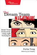 Der Albtraum des Dream Teams: Steigerung der Teamproduktivität durch agile Techniken - The Dream Team Nightmare: Boost Team Productivity Using Agile Techniques