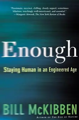 Genug: Menschlich bleiben in einem technisierten Zeitalter - Enough: Staying Human in an Engineered Age