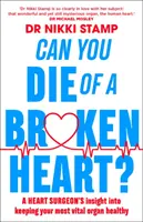 Kann man an einem gebrochenen Herzen sterben? Der Einblick eines Herzchirurgen in die Gesunderhaltung Ihres wichtigsten Organs - Can You Die of a Broken Heart?: A Heart Surgeon's Insight Into Keeping Your Most Vital Organ Healthy