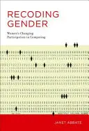 Geschlecht neu kodieren: Die veränderte Beteiligung von Frauen an der Informatik - Recoding Gender: Women's Changing Participation in Computing
