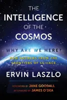 Die Intelligenz des Kosmos: Warum sind wir hier? Neue Antworten aus den Grenzbereichen der Wissenschaft - The Intelligence of the Cosmos: Why Are We Here? New Answers from the Frontiers of Science