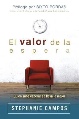 El Valor de la Espera: Quien Sabe Esperar Se Lleva Lo Mejor