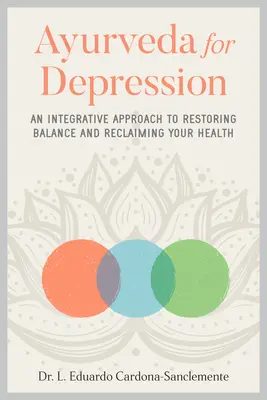 Ayurveda bei Depressionen: Ein integrativer Ansatz zur Wiederherstellung des Gleichgewichts und zur Wiedererlangung Ihrer Gesundheit - Ayurveda for Depression: An Integrative Approach to Restoring Balance and Reclaiming Your Health
