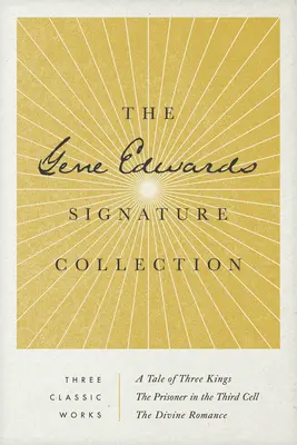 Die Gene Edwards Signature Collection: Eine Geschichte der drei Könige / Der Gefangene in der dritten Zelle / Die göttliche Romanze - The Gene Edwards Signature Collection: A Tale of Three Kings / The Prisoner in the Third Cell / The Divine Romance