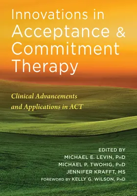 Innovationen in der Akzeptanz- und Commitment-Therapie: Klinische Fortschritte und Anwendungen in ACT - Innovations in Acceptance and Commitment Therapy: Clinical Advancements and Applications in ACT