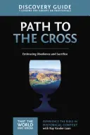 Leitfaden für Entdecker, 11: Der Weg zum Kreuz: Gehorsam und Opferbereitschaft - The Path to the Cross Discovery Guide, 11: Embracing Obedience and Sacrifice