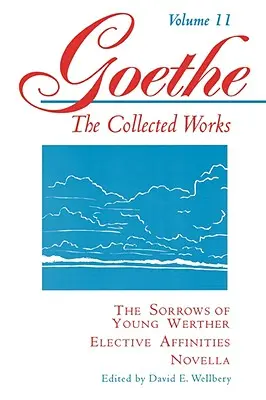 Goethe, Band 11: Die Leiden des jungen Werther - Wahlverwandtschaften - Novelle - Goethe, Volume 11: The Sorrows of Young Werther--Elective Affinities--Novella