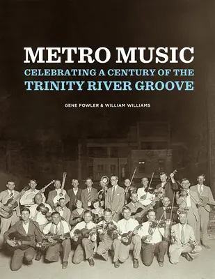 Metro Musik: Ein Jahrhundert des Trinity River Groove wird gefeiert - Metro Music: Celebrating a Century of the Trinity River Groove