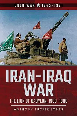 Iran-Irak-Krieg: Der Löwe von Babylon, 1980-1988 - Iran-Iraq War: The Lion of Babylon, 1980-1988