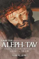 Ich bin der Aleph-Tav: Die Entschleierung Jesu im Alten Testament - I Am the Aleph-Tav: Unveiling Jesus in the Old Testament