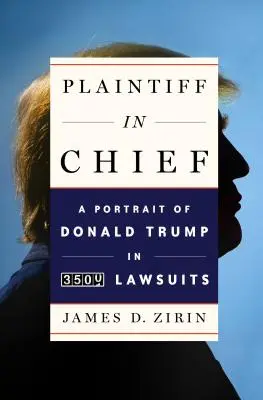 Chefankläger: Ein Porträt von Donald Trump in 3.500 Gerichtsverfahren - Plaintiff in Chief: A Portrait of Donald Trump in 3,500 Lawsuits