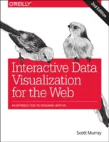 Interaktive Datenvisualisierung für das Web: Eine Einführung in die Gestaltung mit D3 - Interactive Data Visualization for the Web: An Introduction to Designing with D3