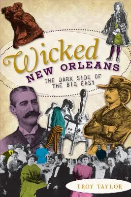 Das böse New Orleans: Die dunkle Seite des Big Easy - Wicked New Orleans: The Dark Side of the Big Easy