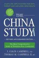 Die China-Studie: Die umfassendste jemals durchgeführte Ernährungsstudie und ihre verblüffenden Auswirkungen auf Ernährung, Gewichtsverlust und Lebensqualität - The China Study: The Most Comprehensive Study of Nutrition Ever Conducted and the Startling Implications for Diet, Weight Loss, and Lon