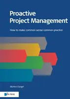 Proaktives Projektmanagement: Wie man gesunden Menschenverstand zur gängigen Praxis macht - Proactive Project Management: How to Make Common Sense Common Practice