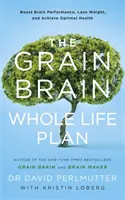 Grain Brain Whole Life Plan - Gehirnleistung steigern, Gewicht verlieren und optimale Gesundheit erreichen - Grain Brain Whole Life Plan - Boost Brain Performance, Lose Weight, and Achieve Optimal Health