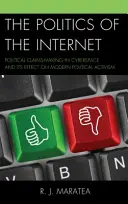 Die Politik des Internets: Politische Behauptungen im Cyberspace und ihre Auswirkungen auf den modernen politischen Aktivismus - The Politics of the Internet: Political Claims-Making in Cyberspace and Its Effect on Modern Political Activism