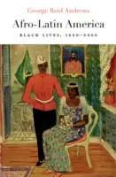 Afro-Lateinamerika: Das Leben der Schwarzen, 1600-2000 - Afro-Latin America: Black Lives, 1600-2000