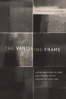 Der verschwindende Rahmen: Lateinamerikanische Kultur und Theorie in der postdiktatorischen Ära - The Vanishing Frame: Latin American Culture and Theory in the Postdictatorial Era