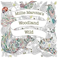 Millie Marotta's Woodland Wild - ein Malbuch-Abenteuer - Millie Marotta's Woodland Wild - a colouring book adventure