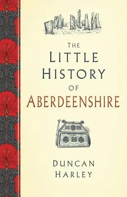 Die kleine Geschichte von Aberdeenshire - The Little History of Aberdeenshire