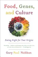 Lebensmittel, Gene und Kultur: Richtig essen für die eigenen Vorfahren - Food, Genes, and Culture: Eating Right for Your Origins