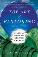 Die Kunst der Seelsorge: Dienst ohne alle Antworten - The Art of Pastoring: Ministry Without All the Answers