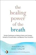 Die heilende Kraft des Atems: Einfache Techniken zum Abbau von Stress und Ängsten, zur Verbesserung der Konzentration und zum Ausgleich Ihrer Emotionen - The Healing Power of the Breath: Simple Techniques to Reduce Stress and Anxiety, Enhance Concentration, and Balance Your Emotions