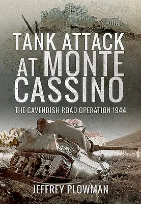 Panzerangriff bei Monte Cassino: Die Cavendish Road Operation 1944 - Tank Attack at Monte Cassino: The Cavendish Road Operation 1944