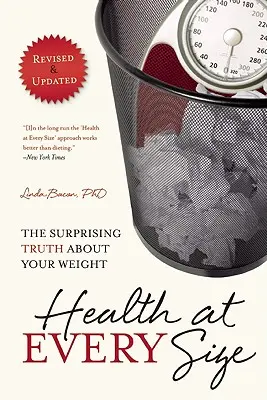 Gesundheit in jeder Größe: Die überraschende Wahrheit über Ihr Gewicht - Health at Every Size: The Surprising Truth about Your Weight