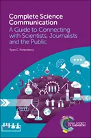 Vollständige Wissenschaftskommunikation: Ein Leitfaden für den Kontakt mit Wissenschaftlern, Journalisten und der Öffentlichkeit - Complete Science Communication: A Guide to Connecting with Scientists, Journalists and the Public