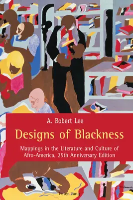 Entwürfe von Blackness: Mappings in the Literature and Culture of Afro-America, 25th Anniversary Edition - Designs of Blackness: Mappings in the Literature and Culture of Afro-America, 25th Anniversary Edition