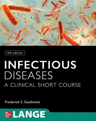 Infektionskrankheiten: Ein klinischer Kurzkurs, 4. Auflage - Infectious Diseases: A Clinical Short Course, 4th Edition