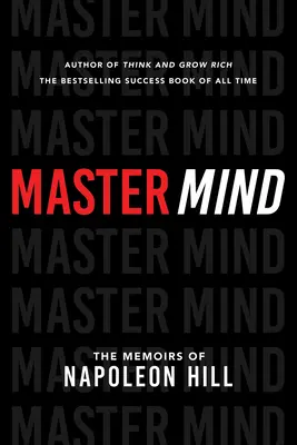 Master Mind: Die Memoiren von Napoleon Hill - Master Mind: The Memoirs of Napoleon Hill