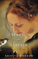 Ein Spatz in Theresienstadt - A Sparrow in Terezin