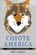 Kojote Amerika: Eine natürliche und übernatürliche Geschichte - Coyote America: A Natural and Supernatural History