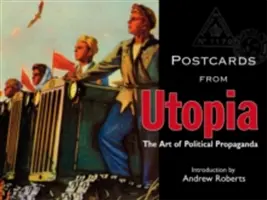 Postkarten aus Utopia: Die Kunst der politischen Propaganda - Postcards from Utopia: The Art of Political Propaganda