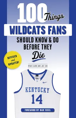 100 Dinge, die Wildcats-Fans wissen und tun sollten, bevor sie sterben - 100 Things Wildcats Fans Should Know & Do Before They Die