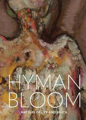 Hyman Bloom: Eine Frage von Leben und Tod - Hyman Bloom: Matters of Life and Death