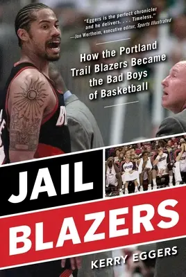 Gefängnis Blazers: Wie die Portland Trail Blazers zu den Bad Boys des Basketballs wurden - Jail Blazers: How the Portland Trail Blazers Became the Bad Boys of Basketball