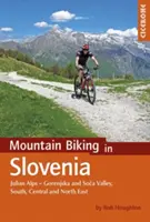 Mountainbiken in Slowenien: Julische Alpen - Gorenjska- und Soca-Tal, Süd-, Zentral- und Nordosten - Mountain Biking in Slovenia: Julian Alps - Gorenjska and Soca Valley, Southern, Central and the North East