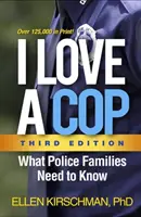 Ich liebe einen Polizisten, Dritte Ausgabe: Was Polizeifamilien wissen müssen - I Love a Cop, Third Edition: What Police Families Need to Know