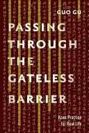 Die torlose Barriere durchschreiten: Koan-Praxis für das reale Leben - Passing Through the Gateless Barrier: Koan Practice for Real Life