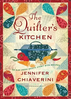 Die Küche der Quilterin, 13: Ein ELM Creek Quilts-Roman mit Rezepten - The Quilter's Kitchen, 13: An ELM Creek Quilts Novel with Recipes