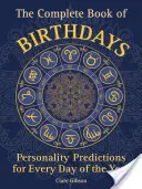 Das komplette Buch der Geburtstage: Persönlichkeitsvorhersagen für jeden Tag des Jahres - The Complete Book of Birthdays: Personality Predictions for Every Day of the Year