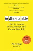 Indistractable - Wie Sie Ihre Aufmerksamkeit kontrollieren und Ihr Leben wählen - Indistractable - How to Control Your Attention and Choose Your Life