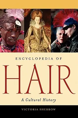 Enzyklopädie der Haare: Eine Kulturgeschichte - Encyclopedia of Hair: A Cultural History