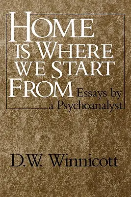 Heimat ist, wo wir anfangen: Essays eines Psychoanalytikers - Home Is Where We Start from: Essays by a Psychoanalyst